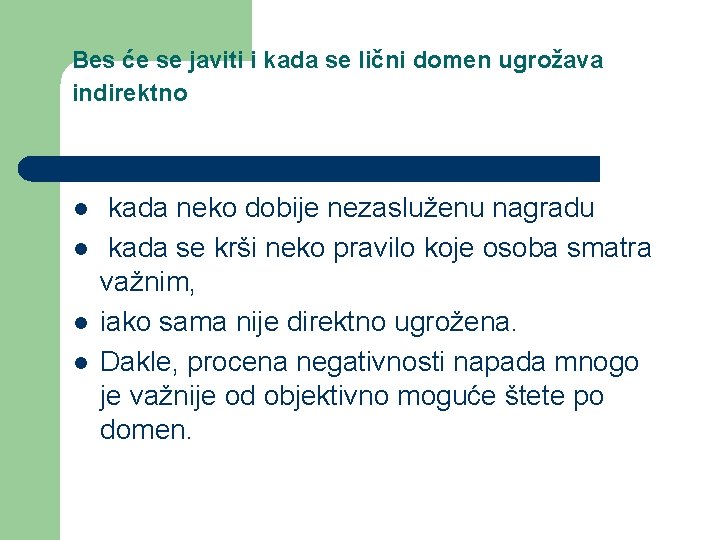 Bes će se javiti i kada se lični domen ugrožava indirektno l l kada