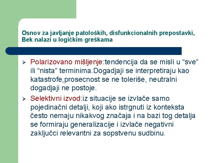 Osnov za javljanje patoloških, disfunkcionalnih prepostavki, Bek nalazi u logičkim greškama Ø Ø Polarizovano