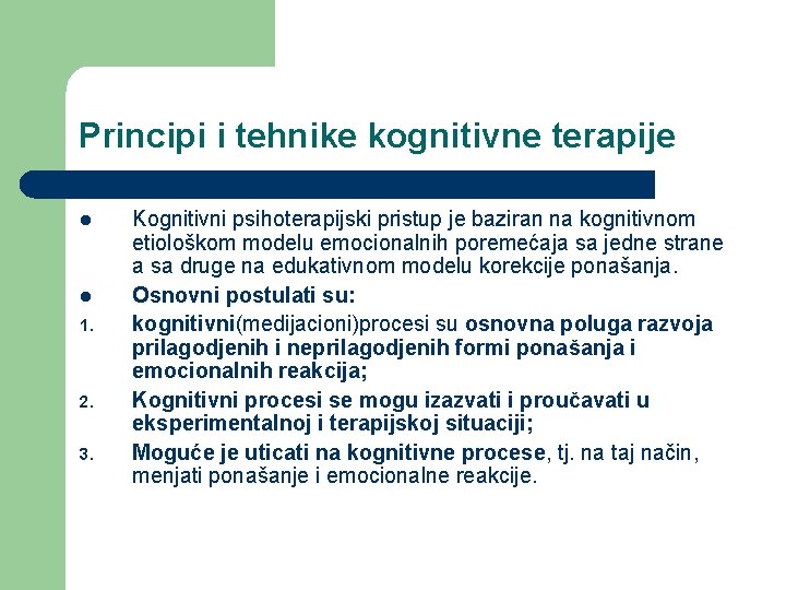 Principi i tehnike kognitivne terapije l l 1. 2. 3. Kognitivni psihoterapijski pristup je