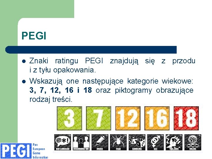 PEGI l l Znaki ratingu PEGI znajdują się z przodu i z tyłu opakowania.