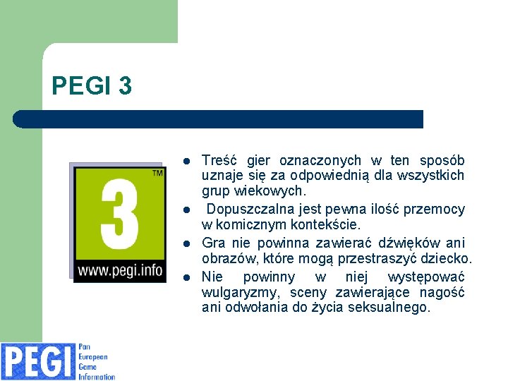 PEGI 3 l l Treść gier oznaczonych w ten sposób uznaje się za odpowiednią