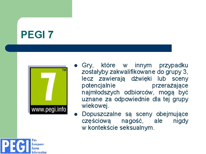 PEGI 7 l l Gry, które w innym przypadku zostałyby zakwalifikowane do grupy 3,