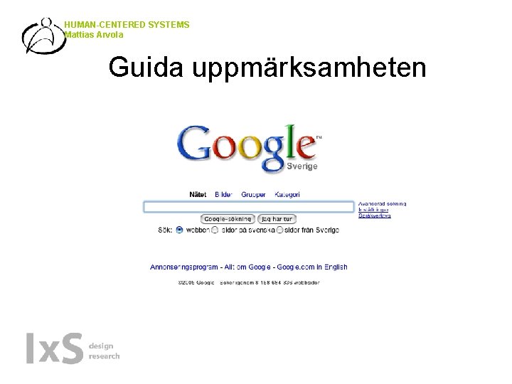 HUMAN-CENTERED SYSTEMS Mattias Arvola Guida uppmärksamheten 