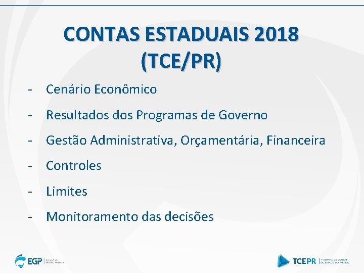 CONTAS ESTADUAIS 2018 (TCE/PR) - Cenário Econômico - Resultados Programas de Governo - Gestão