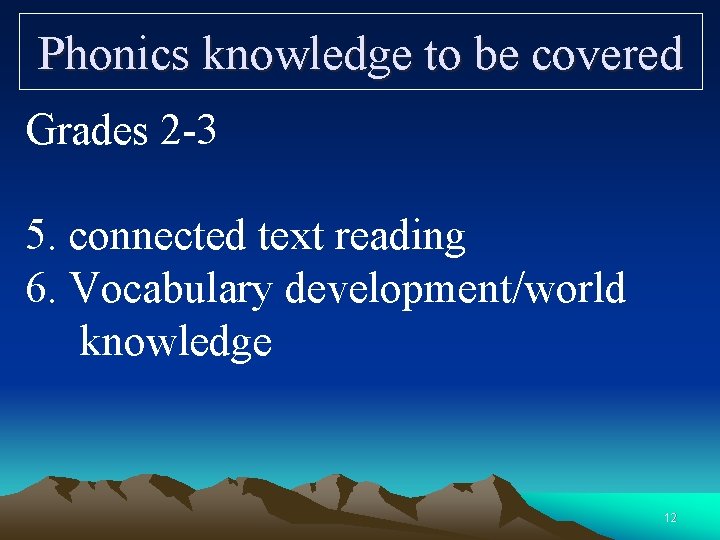 Phonics knowledge to be covered Grades 2 -3 5. connected text reading 6. Vocabulary