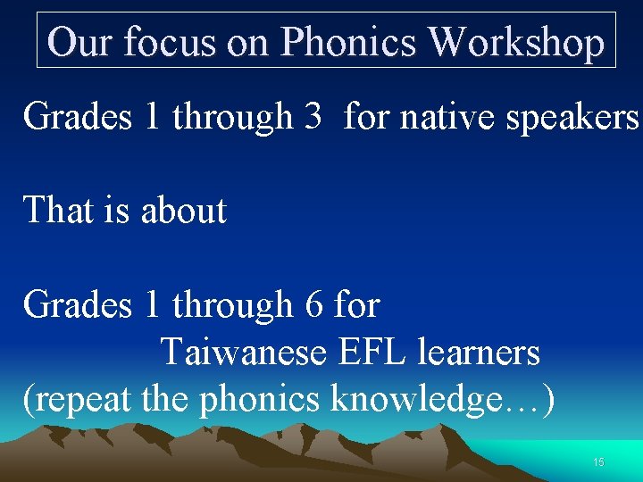 Our focus on Phonics Workshop Grades 1 through 3 for native speakers That is