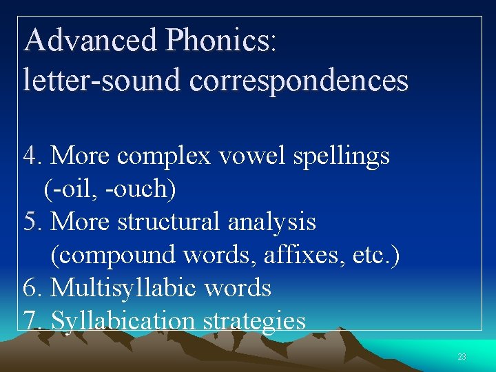 Advanced Phonics: letter-sound correspondences 4. More complex vowel spellings (-oil, -ouch) 5. More structural