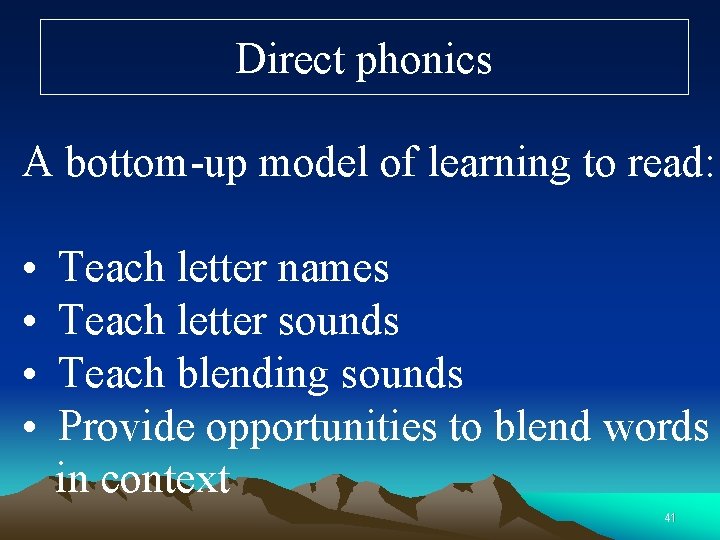 Direct phonics A bottom-up model of learning to read: • • Teach letter names