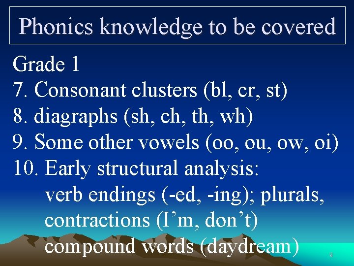 Phonics knowledge to be covered Grade 1 7. Consonant clusters (bl, cr, st) 8.