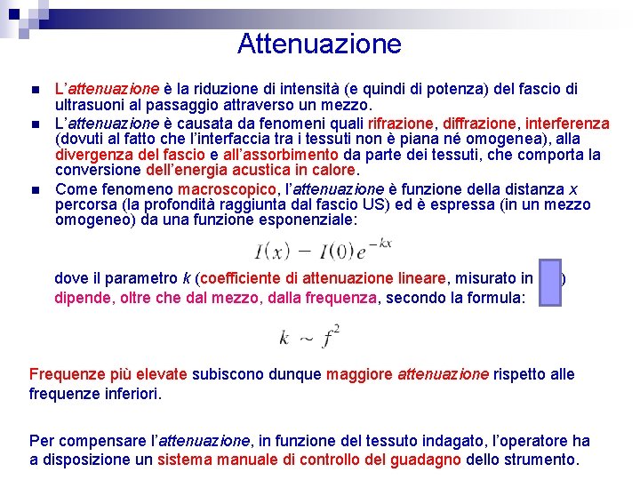 Attenuazione n n n L’attenuazione è la riduzione di intensità (e quindi di potenza)