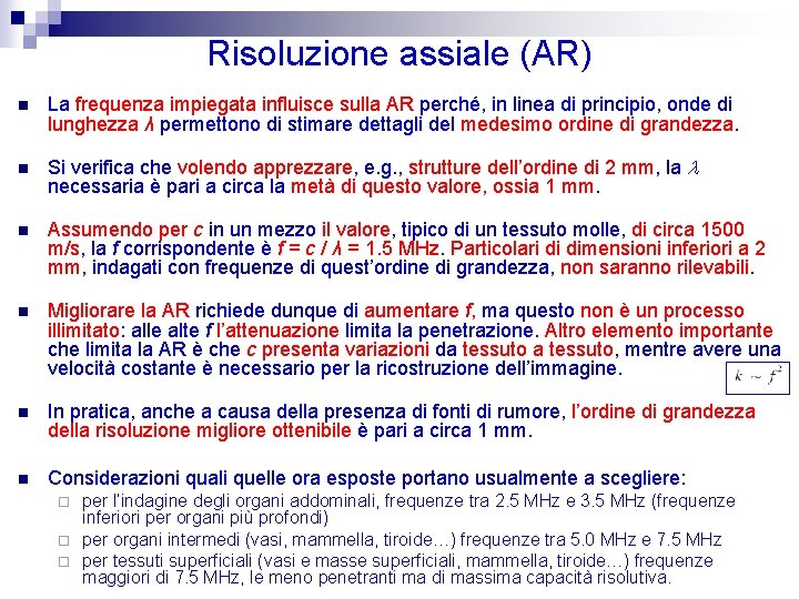 Risoluzione assiale (AR) n La frequenza impiegata influisce sulla AR perché, in linea di