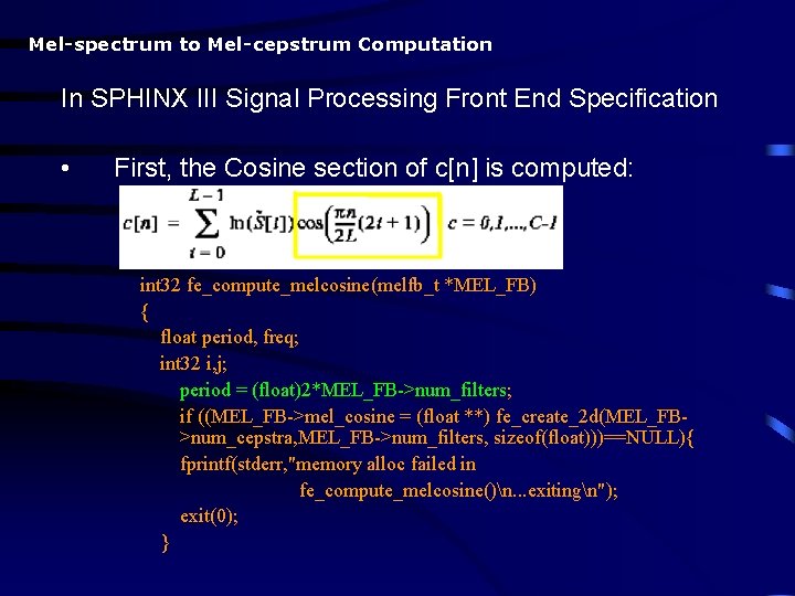 Mel-spectrum to Mel-cepstrum Computation In SPHINX III Signal Processing Front End Specification • First,