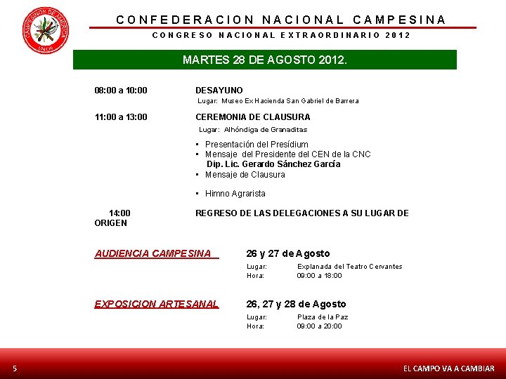 CONFEDERACION NACIONAL CAMPESINA CONGRESO NACIONAL EXTRAORDINARIO 2012 MARTES 28 DE AGOSTO 2012. 08: 00
