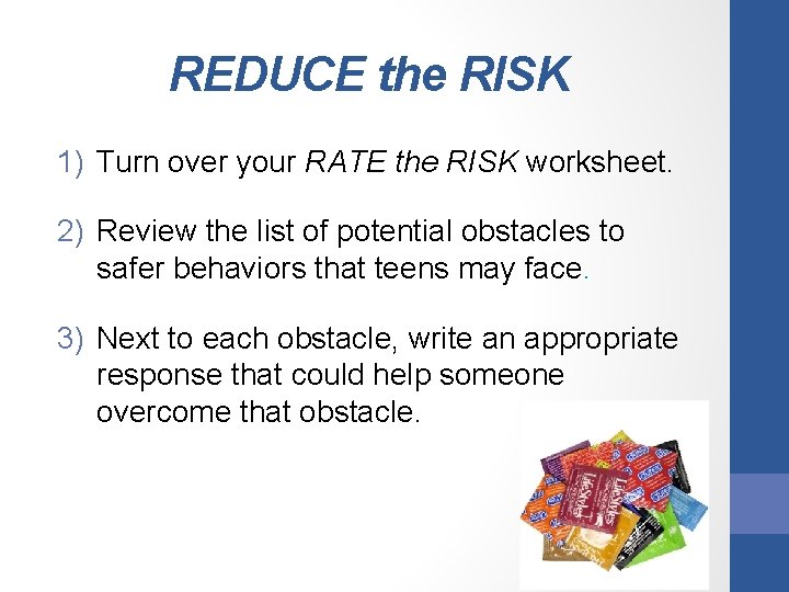 REDUCE the RISK 1) Turn over your RATE the RISK worksheet. 2) Review the