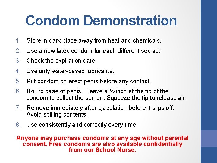 Condom Demonstration 1. Store in dark place away from heat and chemicals. 2. Use Condom Demonstration 1. Store in dark place away from heat and chemicals. 2. Use