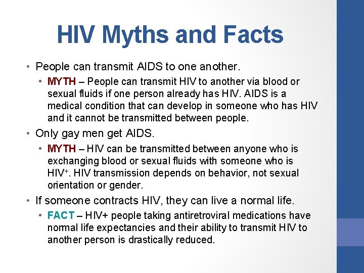 HIV Myths and Facts • People can transmit AIDS to one another. • MYTH