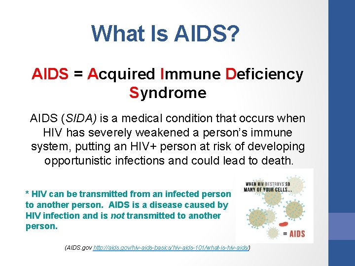 What Is AIDS? AIDS = Acquired Immune Deficiency Syndrome AIDS (SIDA) is a medical What Is AIDS? AIDS = Acquired Immune Deficiency Syndrome AIDS (SIDA) is a medical