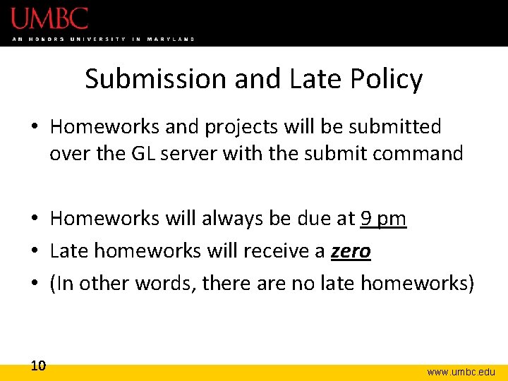 Submission and Late Policy • Homeworks and projects will be submitted over the GL