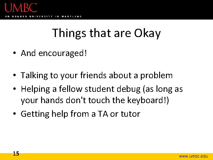 Things that are Okay • And encouraged! • Talking to your friends about a