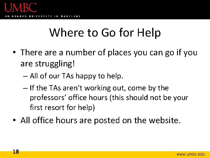 Where to Go for Help • There a number of places you can go