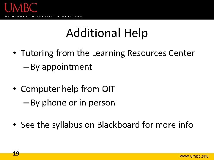 Additional Help • Tutoring from the Learning Resources Center – By appointment • Computer