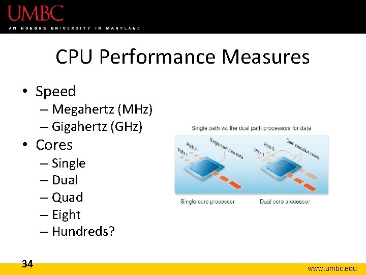 CPU Performance Measures • Speed – Megahertz (MHz) – Gigahertz (GHz) • Cores –