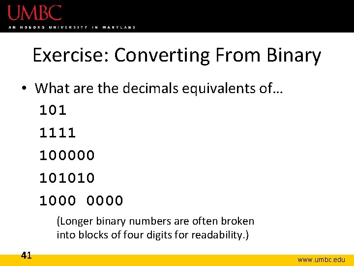 Exercise: Converting From Binary • What are the decimals equivalents of… 101 1111 100000