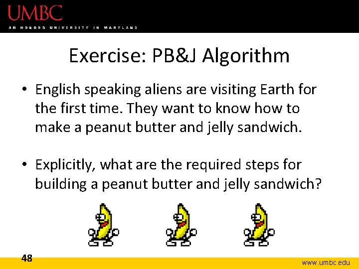 Exercise: PB&J Algorithm • English speaking aliens are visiting Earth for the first time.