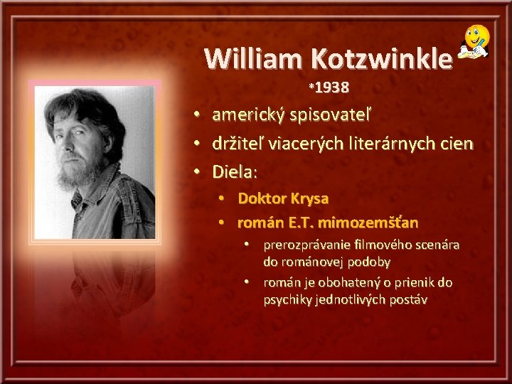 William Kotzwinkle *1938 • americký spisovateľ • držiteľ viacerých literárnych cien • Diela: •