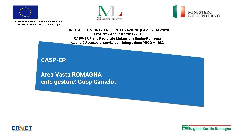 Progetto co-finanziato dall’Unione Europea FONDO ASILO, MIGRAZIONE E INTEGRAZIONE (FAMI) 2014 -2020 OS 2/ON
