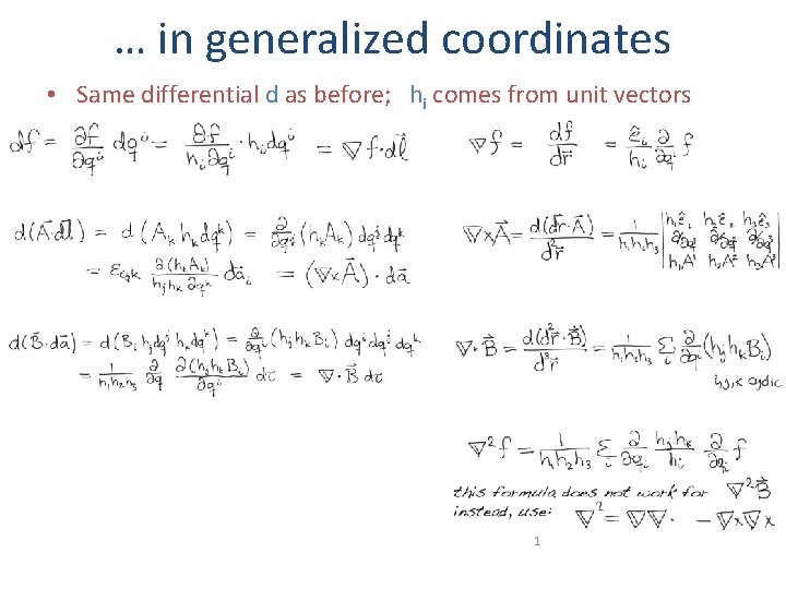 … in generalized coordinates • Same differential d as before; hi comes from unit