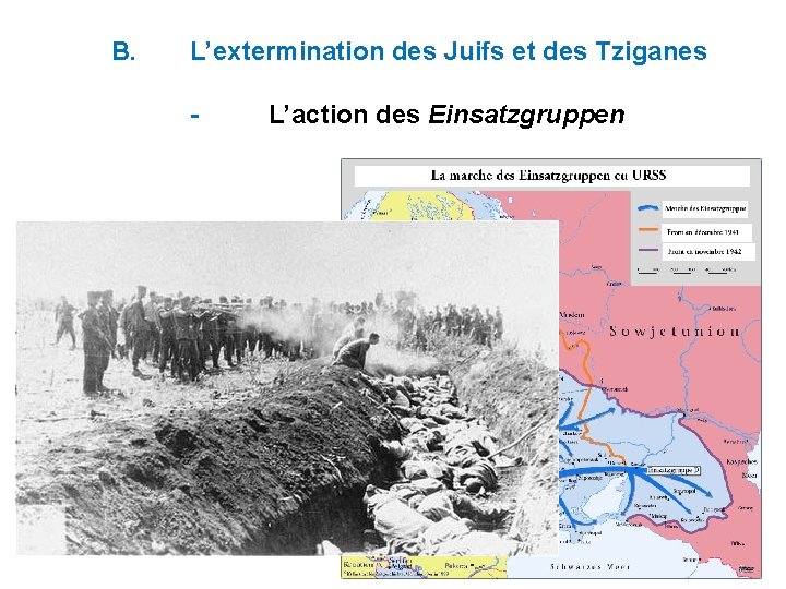 B. L’extermination des Juifs et des Tziganes - L’action des Einsatzgruppen 