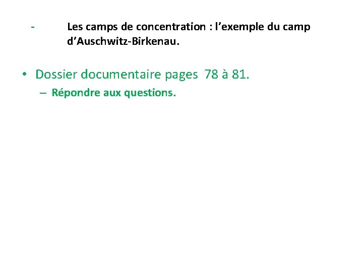 - Les camps de concentration : l’exemple du camp d’Auschwitz-Birkenau. • Dossier documentaire pages