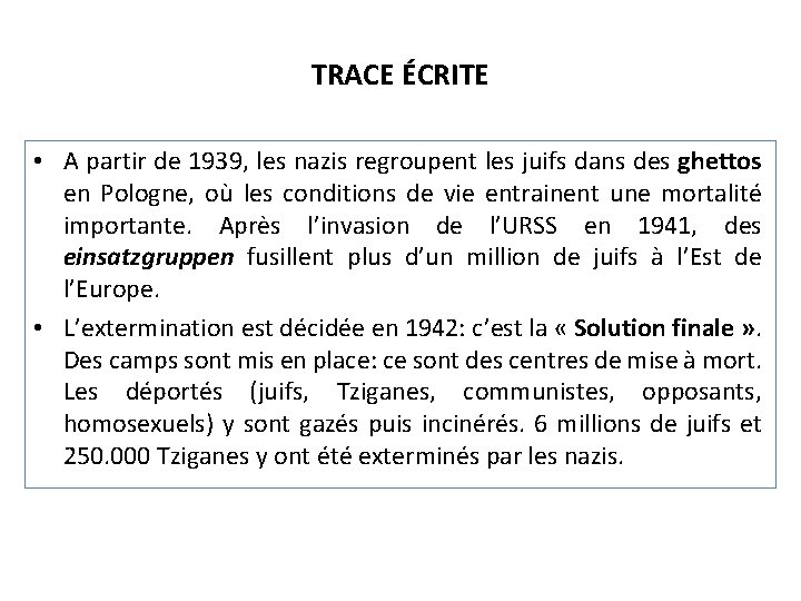 TRACE ÉCRITE • A partir de 1939, les nazis regroupent les juifs dans des