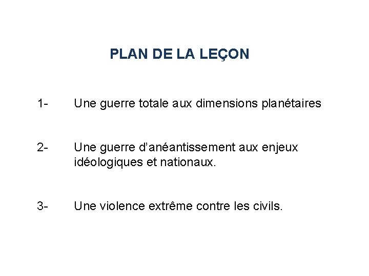 PLAN DE LA LEÇON 1 - Une guerre totale aux dimensions planétaires 2 -