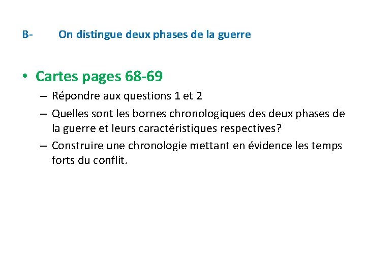 B- On distingue deux phases de la guerre • Cartes pages 68 -69 –