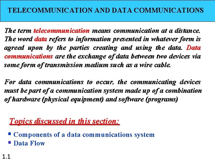 TELECOMMUNICATION AND DATA COMMUNICATIONS The term telecommunication means communication at a distance. The word