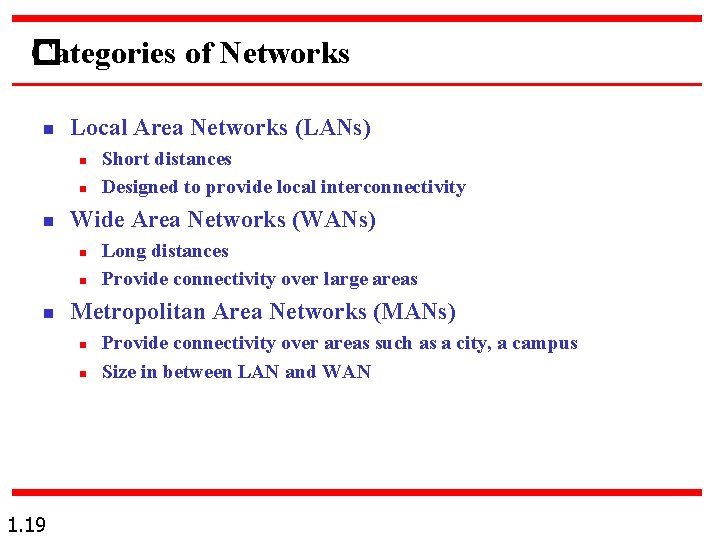 Categories of Networks � n Local Area Networks (LANs) n n n Wide Area