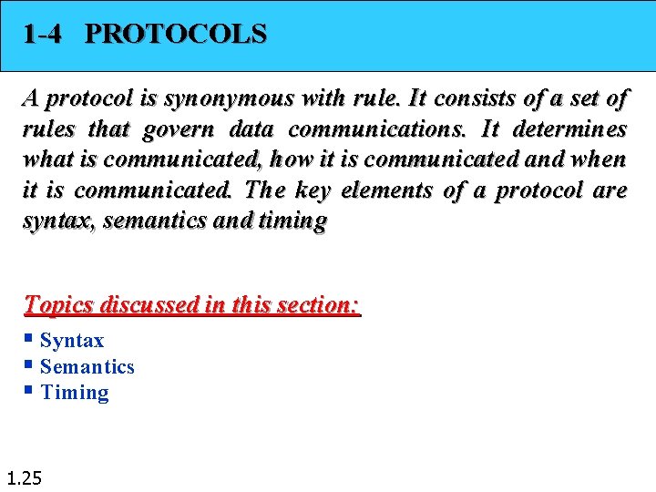 1 -4 PROTOCOLS A protocol is synonymous with rule. It consists of a set