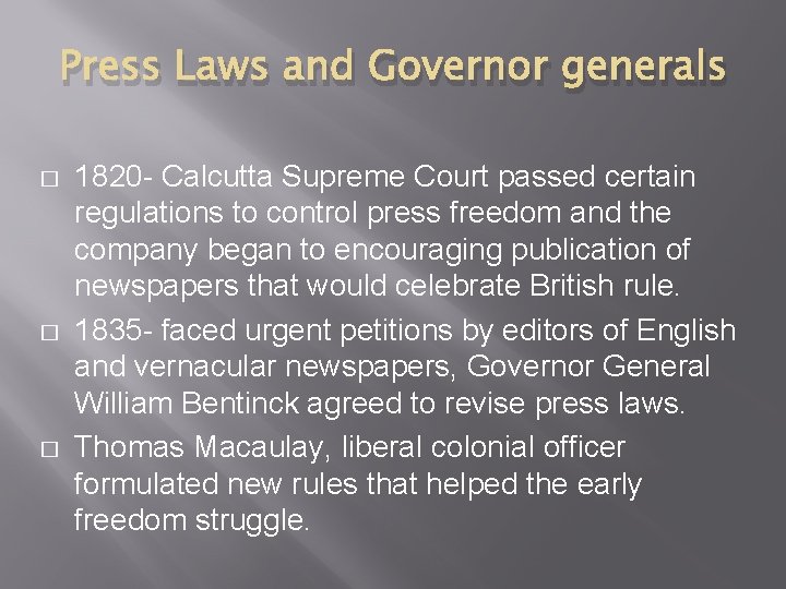 Press Laws and Governor generals � � � 1820 - Calcutta Supreme Court passed