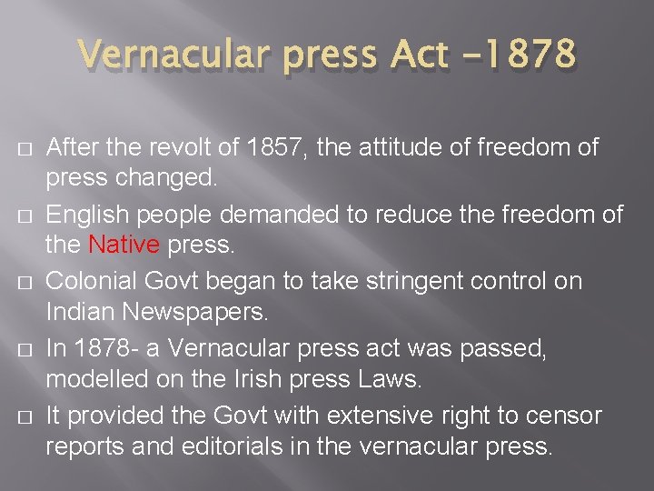 Vernacular press Act -1878 � � � After the revolt of 1857, the attitude Vernacular press Act -1878 � � � After the revolt of 1857, the attitude