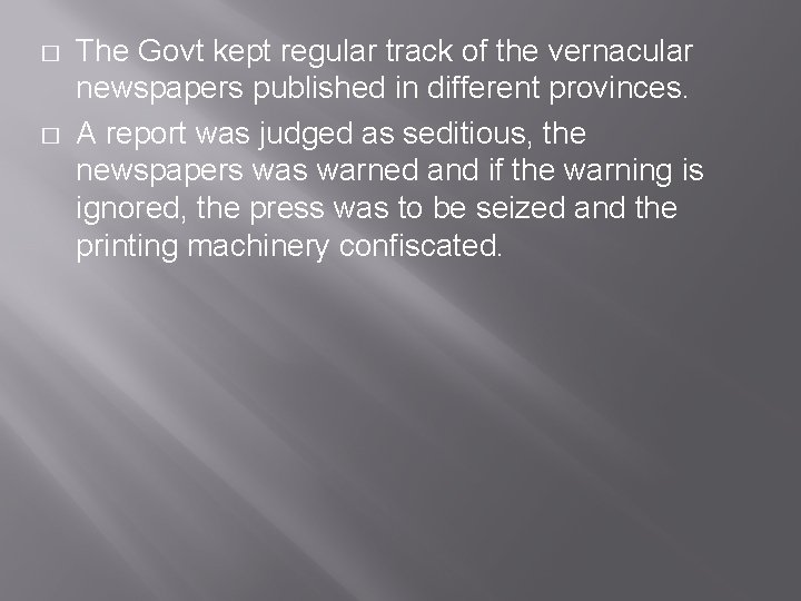 � � The Govt kept regular track of the vernacular newspapers published in different