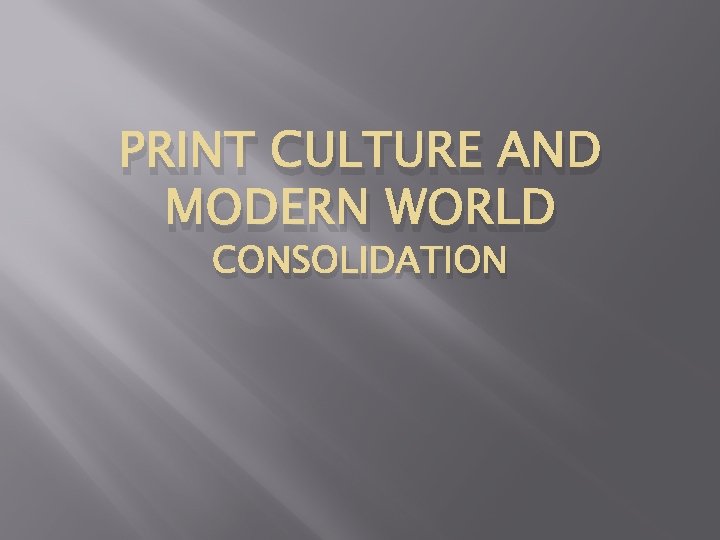 PRINT CULTURE AND MODERN WORLD CONSOLIDATION 