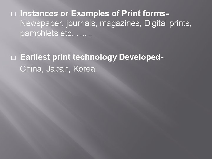 � Instances or Examples of Print forms. Newspaper, journals, magazines, Digital prints, pamphlets etc…….