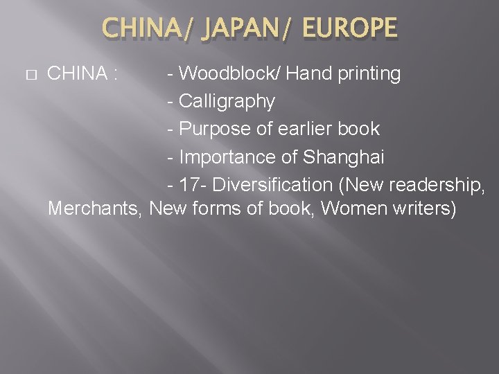 CHINA/ JAPAN/ EUROPE � CHINA : - Woodblock/ Hand printing - Calligraphy - Purpose
