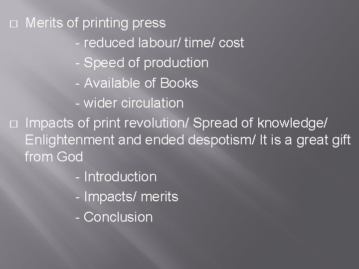� � Merits of printing press - reduced labour/ time/ cost - Speed of