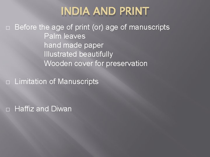 INDIA AND PRINT � Before the age of print (or) age of manuscripts Palm INDIA AND PRINT � Before the age of print (or) age of manuscripts Palm