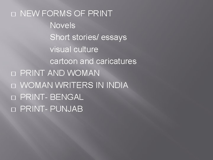 � � � NEW FORMS OF PRINT Novels Short stories/ essays visual culture cartoon