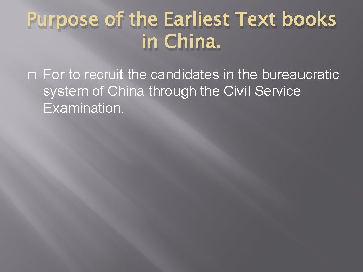 Purpose of the Earliest Text books in China. � For to recruit the candidates