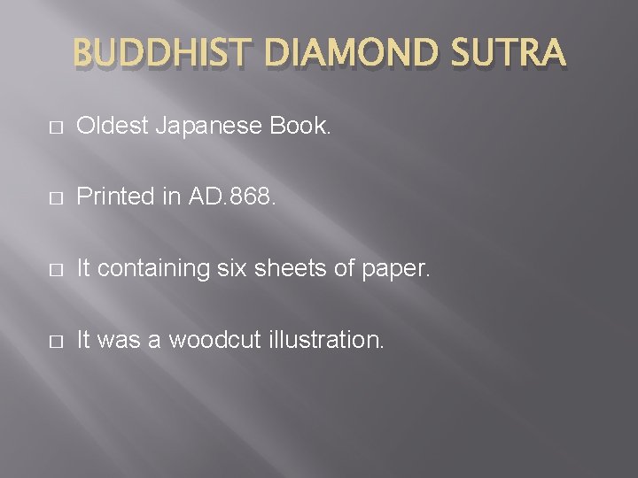 BUDDHIST DIAMOND SUTRA � Oldest Japanese Book. � Printed in AD. 868. � It